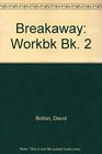 Breakaway Workbk Bk 2