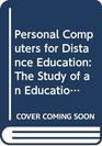 Personal Computers for Distance Education The Study of an Educational Innovation