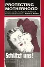 Protecting Motherhood Women and the Family in the Politics of Postwar West Germany