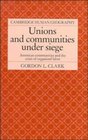 Unions and Communities under Siege American Communities and the Crisis of Organized Labor