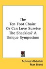 The Ten Foot Chain Or Can Love Survive The Shackles A Unique Symposium