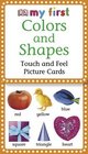 My First Touch    Feel Picture Cards: Colors    Shapes (Touch  Feel)