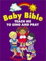 Baby Bible Teach Me to Sing and Pray