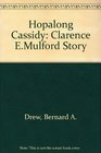 Hopalong Cassidy The Clarence E Mulford Story