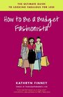 How to Be a Budget Fashionista  The Ultimate Guide to Looking Fabulous for Less