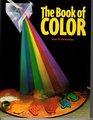 The Book of Color The History of Color Color Theory and Contrast The Color of Forms and Shadows Color Ranges and Mixes And the Practice of Pai