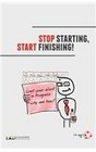 Stop Starting, Start Finishing!