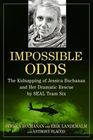 Impossible Odds: The Kidnapping of Jessica Buchanan and Her Dramatic Rescue by SEAL Team Six