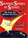 Stepping Stones to Science True Tales and Awesome Activities