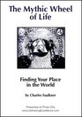 The Mythic Wheel of Life Finding Your Place in the World