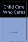 Child Care Who Cares