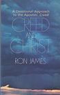 Creed and Christ A devotional approach to the Apostles' Creed