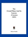 The Crystal Palace And Its Lessons A Lecture