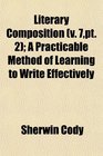 Literary Composition  A Practicable Method of Learning to Write Effectively