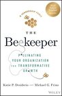 The Beekeeper Pollinating Your Organization for Transformative Growth