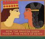 How the Amazon Queen Fought the Prince of Egypt