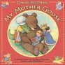 My Mother Goose A Collection of Favorite Rhymes Songs and Concepts