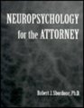 Neuropsychology for the Attorney