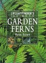 The Plantfinder's Guide to Garden Ferns