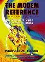 The Modem Reference The Complete Guide to PC Communications