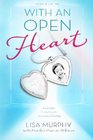 With an Open Heart Revised Edition a true story of love loss and unexpected blessings