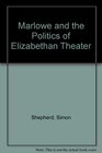 Marlowe and the Politics of Elizabethan Theater