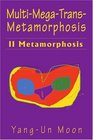 MultiMegaTransMetamorphosis II Metamorphosis