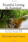 Fruitful Living In Summer Fruitful Living Series Book 4