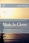 Abide In Christ A 31Day Devotional for Fellowship with Jesus