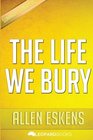 The Life We Bury: by Allen Eskens | Unofficial & Independent Summary & Analysis