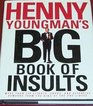 Henny Youngman's Big Book of Insults More Than 300 Slights Snubs and Offensive Remarks from the King of the OneLiners