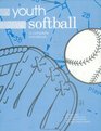 Youth Softball A Complete Handbook