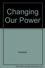 Changing Our Power An Introduction to Women Studies