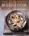 The Complete Mushroom Book  Savory Recipes for Wild and Cultivated Varieties
