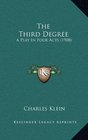The Third Degree A Play In Four Acts