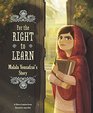 For the Right to Learn Malala Yousafzai's Story