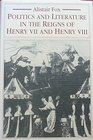 Politics and Literature in the Reigns of Henry VII and Henry VIII
