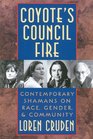 Coyote's Council Fire  Contemporary Shamans on Race Gender and Community