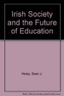 Irish Society and the Future of Education