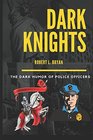 Dark Knights The Dark Humor of Police Officers