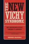 The New Vichy Syndrome Why European Intellectuals Surrender to Barbarism