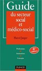 Guide du secteur social et medicosocial  professionsinstitutionsconcepts 4e dition