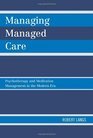 Managing Managed Care Psychotherapy and Medication Management in the Modern Era