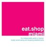 eatshop miami The Indispensable Guide to Inspired Locally Owned Eating and Shopping Establishments