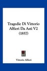 Tragedie Di Vittorio Alfieri Da Asti V2