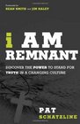 I Am Remnant Discover the POWER to Stand for TRUTH in a Changing Culture