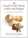 The Good Cook's Book of Salt and Pepper 135 Perfectly Seasoned Recipes
