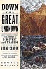 Down the Great Unknown: John Wesley Powell's 1869 Journey of Discovery and Tragedy Through the Grand Canyon