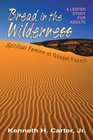 Bread in the Wilderness Spiritual Famine or Gospel Feast A Lenten Study for Adults