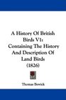 A History Of British Birds V1 Containing The History And Description Of Land Birds